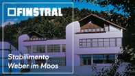 Stabilimento Finstral Weber im Moos